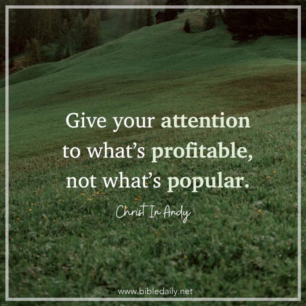Give your attention to what’s profitable